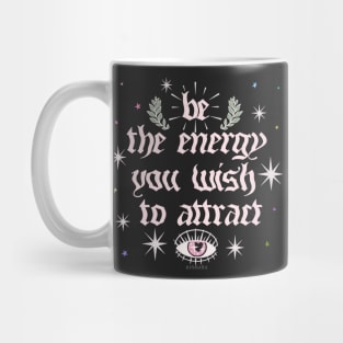 Be The Energy You Wish To Attract [pnk] Mug